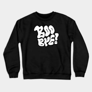 BOO BYE Crewneck Sweatshirt